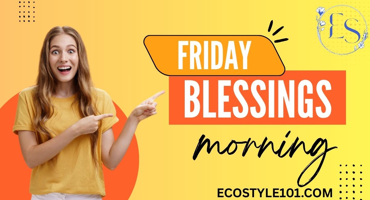 89+ Beautiful Good Morning Friday Blessings